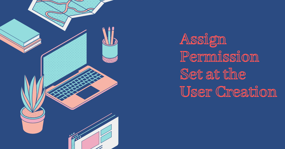 Assign Permission Set at User Creation