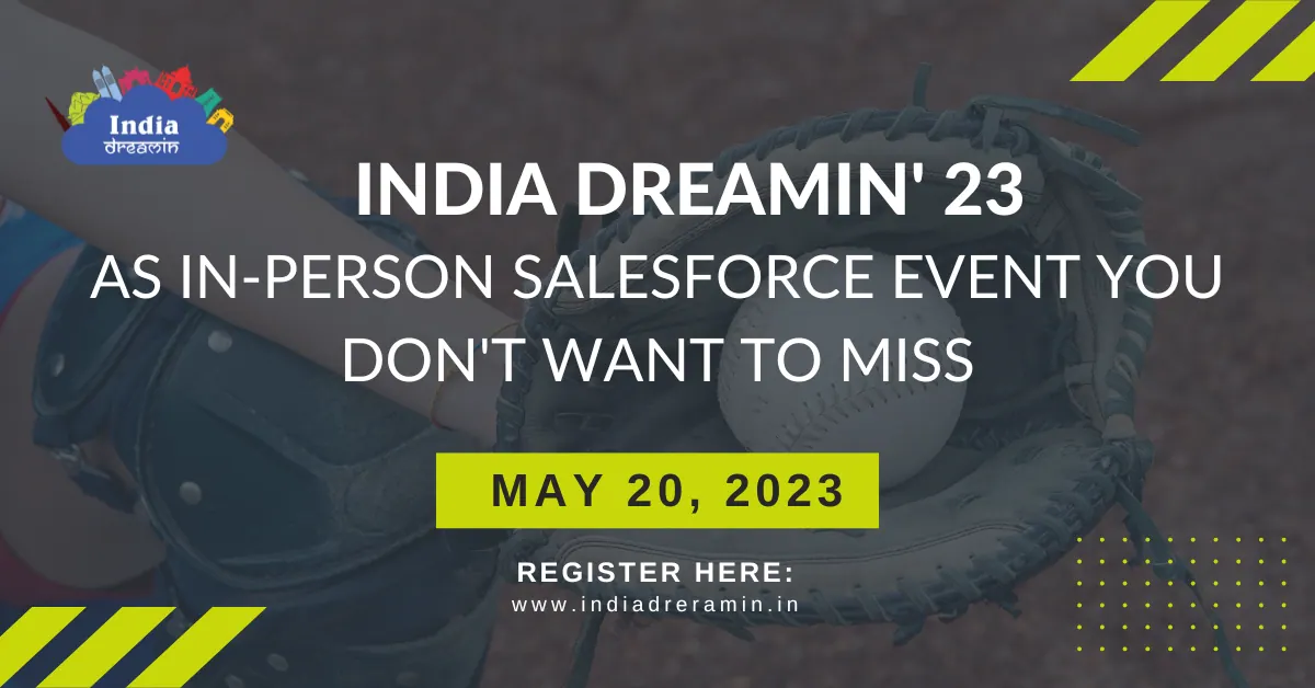 India Dreamin’ 23 – As In-Person Salesforce Event You Don’t Want to Miss