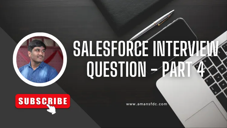 Salesforce Interview Question – Part 4