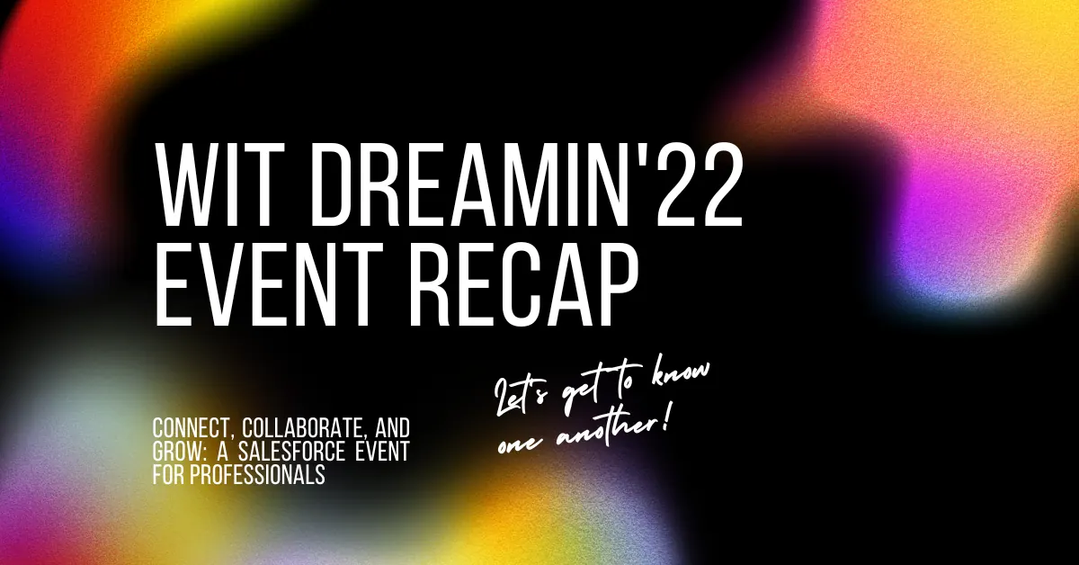Unraveling the Success of WIT Dreamin’22 Salesforce Event