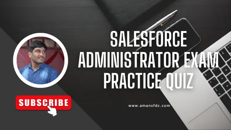Salesforce Administrator Exam Practice Quiz