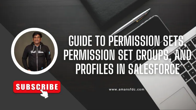 Guide to Permission Sets, Permission Set Groups, and Profiles in Salesforce