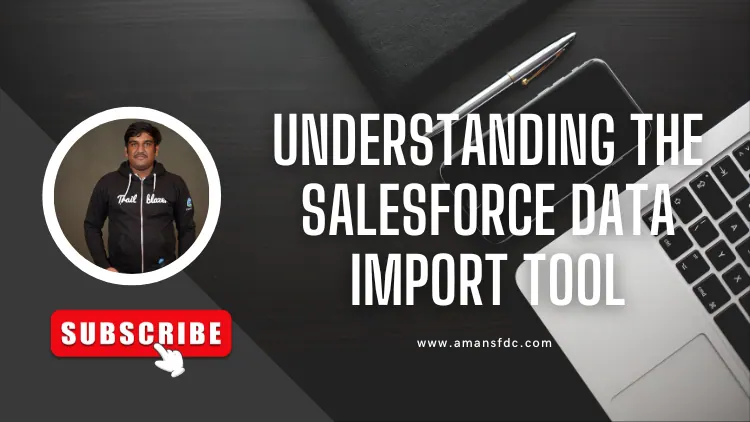 Understanding the Salesforce Data Import Tool