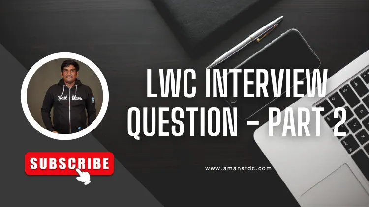 LWC Interview Question – Part 2