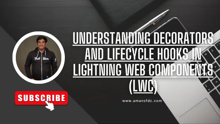 Understanding Decorators and Lifecycle Hooks in Lightning Web Components (LWC)