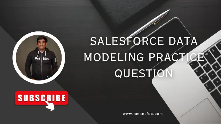 Salesforce Data Modeling Practice Question
