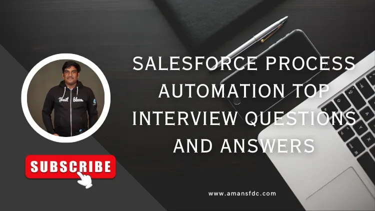 Salesforce Process Automation Top Interview Questions and Answers