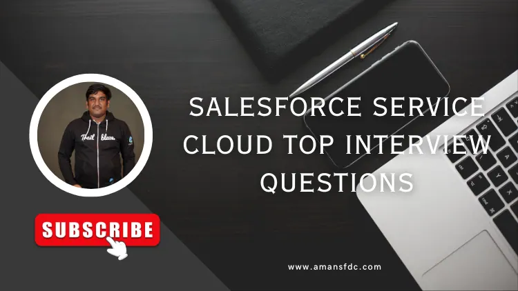 Salesforce Service Cloud Top Interview Questions