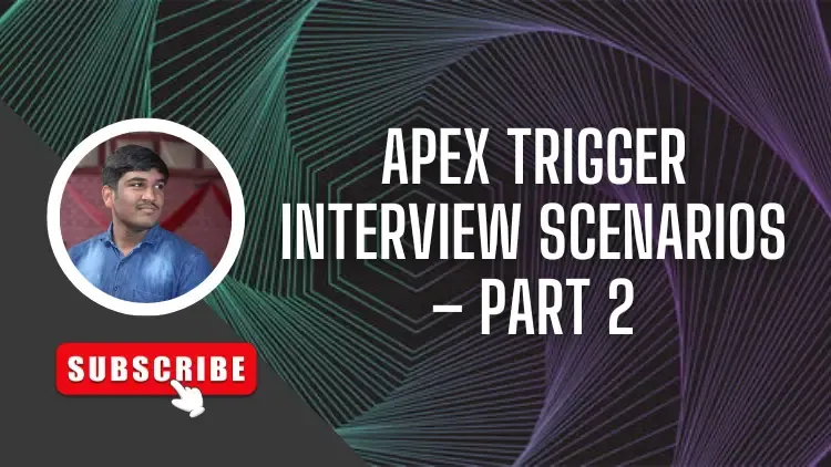 Apex Trigger Interview Scenarios – Part 2