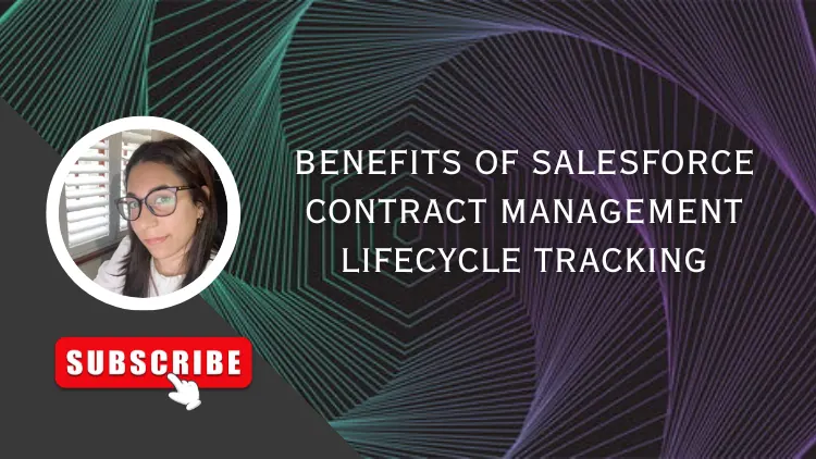 Benefits of Salesforce Contract Management Lifecycle Tracking