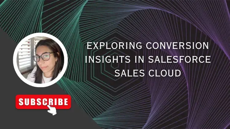 Exploring Conversion Insights in Salesforce Sales Cloud