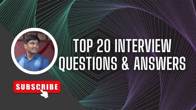 Top 20 Interview Questions & Answer -Part 2