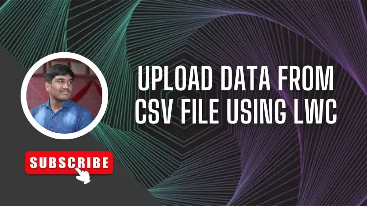 Upload Data from CSV File Using LWC
