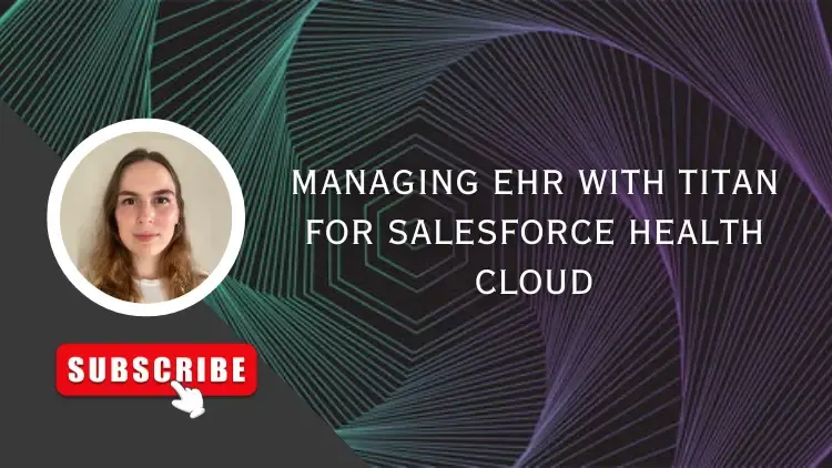 Managing EHR with Titan for Salesforce Health Cloud