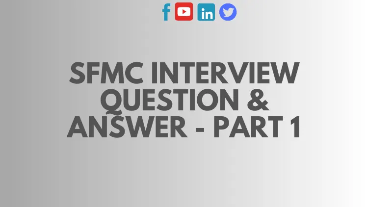 SFMC Interview Questions – Part 1