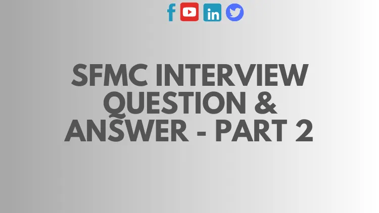 SFMC Interview Questions – Part 2