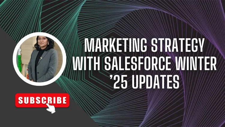 Revolutionise Your Marketing Strategy with Salesforce Winter ’25 Updates