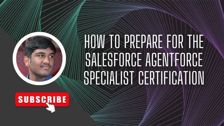 How to Prepare for the Salesforce Agentforce Specialist Certification